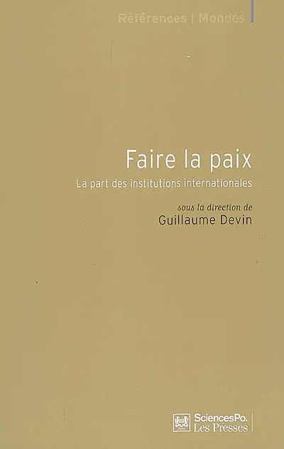 Faire la paix : la part des institutions internationales