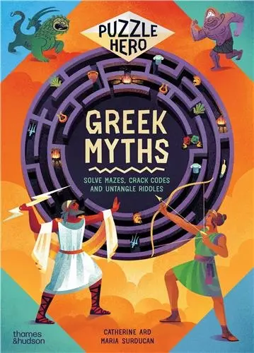Greek Myths : Solve mazes, crack codes and untangle riddles