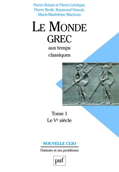 Le monde grec aux temps classiques. Vol. 1. Le Ve siècle