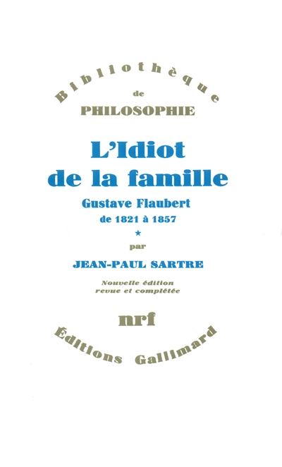L'idiot de la famille : Gustave Flaubert de 1821 à 1857. Vol. 1