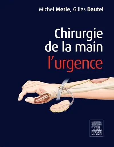 Chirurgie de la main. Vol. 1. L'urgence