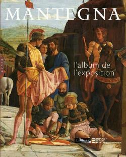 Mantegna 1431-1506 : l'album de l'exposition