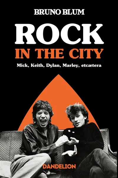 Rock in the city : Mick, Keith, Dylan, Marley, etcaetera