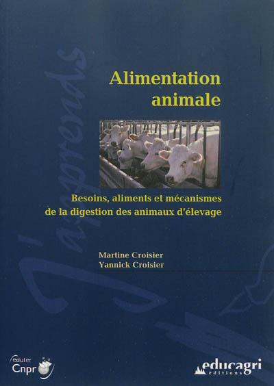 Alimentation animale : besoins, aliments et mécanismes de la digestion des animaux d'élevage