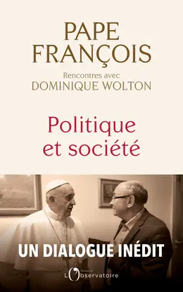 Politique et société : rencontres avec Dominique Wolton