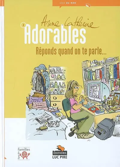 Adorables. Vol. 2. Réponds quand on te parle...