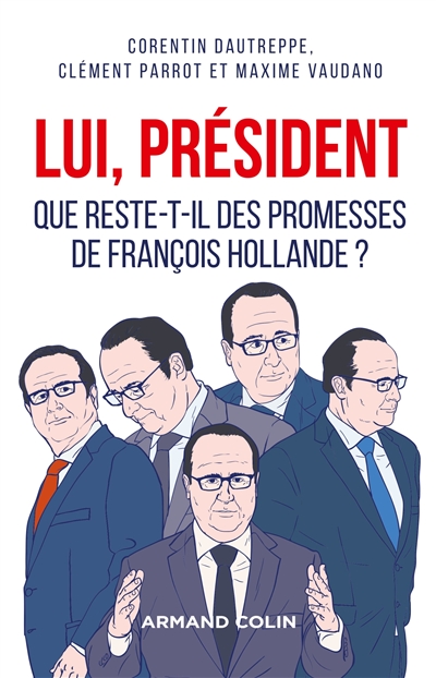 Lui, Président : que reste-t-il des promesses de François Hollande ?