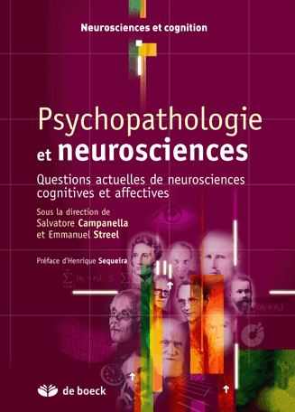 Psychopathologie et neurosciences : questions actuelles de neurosciences cognitives et affectives