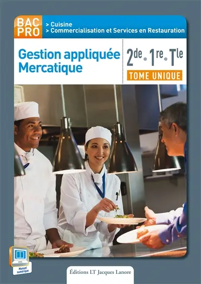 Gestion appliquée, mercatique : bac pro cuisine, commercialisation et services en restauration, 2de, 1re, terminale
