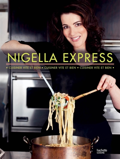 Nigella express : cuisiner vite et bien