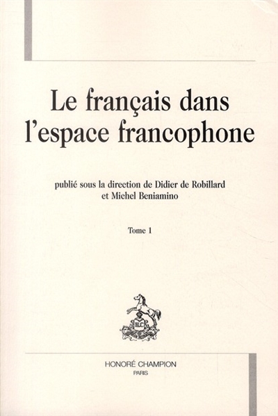 Le français dans l'espace francophone : description linguistique et sociolinguistique de la francophonie. Vol. 1