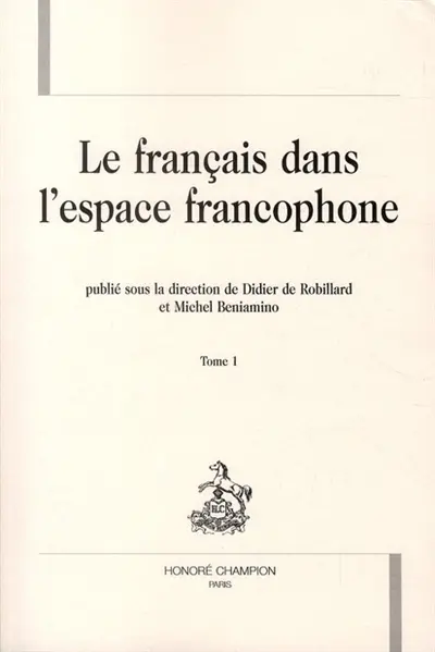 Le français dans l'espace francophone : description linguistique et sociolinguistique de la francophonie. Vol. 1