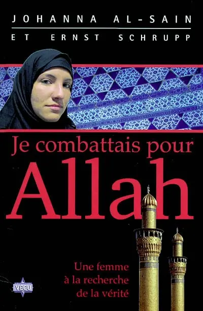 Je combattais pour Allah : une femme à la recherche de la vérité