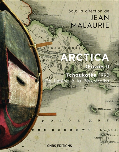 Arctica : oeuvres. Vol. 2. Tchoukotka 1990 : de Lénine à la Pérestroïka : la première expédition franco-soviétique en Tchoukotka