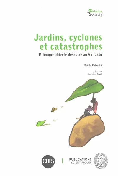 Jardins, cyclones et catastrophes : ethnographier le désastre au Vanuatu Jardins, cyclones et catastrophes : ethnographier le désastre au Vanuatu