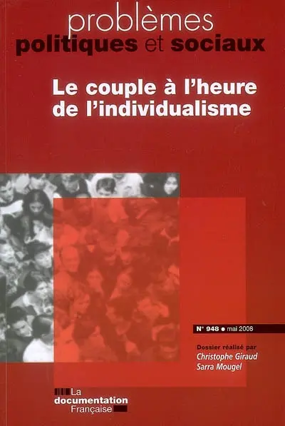 Problèmes politiques et sociaux, n° 948. Le couple à l'heure de l'individualisme