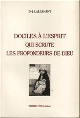 Dociles à l'esprit qui scrute les profondeurs de Dieu