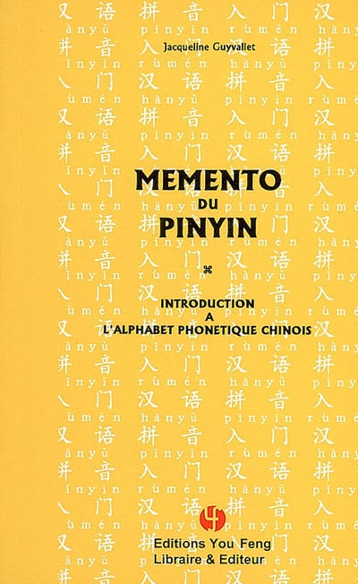 Mémento du pinyin : introduction à l'alphabet phonétique chinois