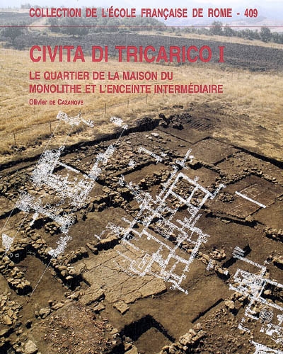 Civita di Tricarico. Vol. 1. Le quartier de la maison du monolithe et l'enceinte intermédiaire