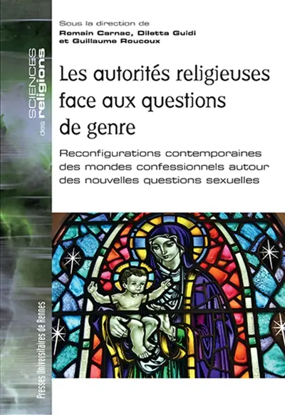 Les autorités religieuses face aux questions de genre : reconfigurations contemporaines des mondes confessionnels autour des nouvelles questions sexuelles