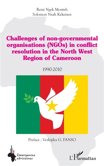 Challenges of non-governmental organisations (NGOs) in conflict resolution in the North West region of Cameroon : 1990-2010