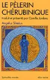 Le Pèlerin chérubinique : épigrammes et maximes spirituelles pour enseigner la contemplation de Dieu
