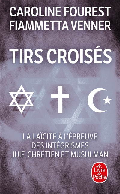 Tirs croisés : la laïcité à l'épreuve des intégrismes juif, chrétien et musulman