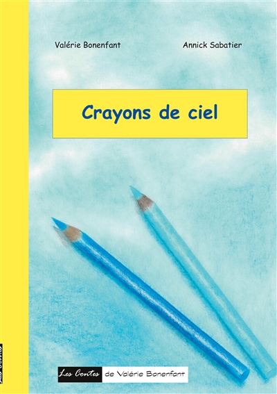 Crayons de ciel : Les contes de Valérie Bonenfant
