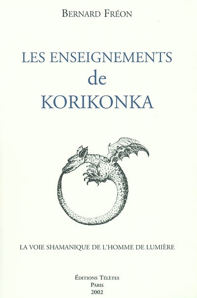 Les enseignements de Korikonka : la voie shamanique de l'homme de lumière