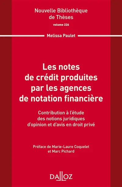 Les notes de crédit produites par les agences de notation financière : contribution à l'étude des notions juridiques d'opinion et d'avis en droit privé