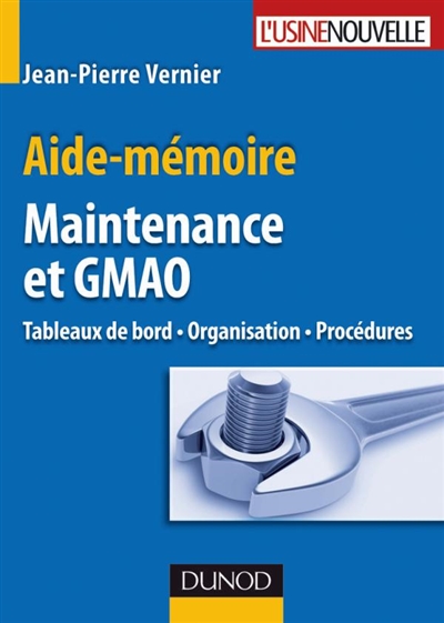 Maintenance et GMAO : tableaux de bord, organisation et procédures : aide-mémoire