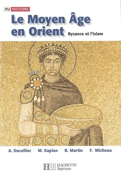 Le Moyen Age en Orient : Byzance et l'islam : des Barbares aux Ottomans