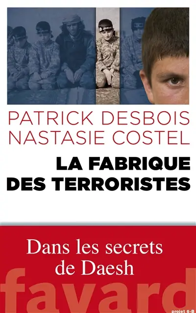 La fabrique des terroristes : dans les secrets de Daesh
