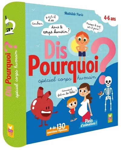 Dis pourquoi ? : spécial corps humain