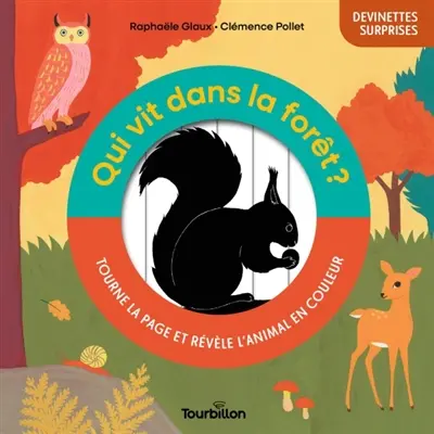 Qui vit dans la forêt ? : tourne la page et révèle l'animal en couleur