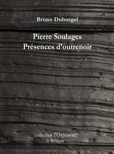 Pierre Soulages : présences d'outrenoir