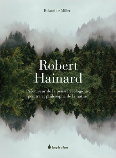 Robert Hainard : précurseur de la pensée écologique, peintre et philosophe de la nature