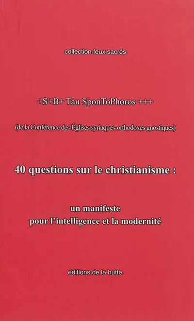 40 questions sur le christianisme : un manifeste pour l'intelligence et la modernité