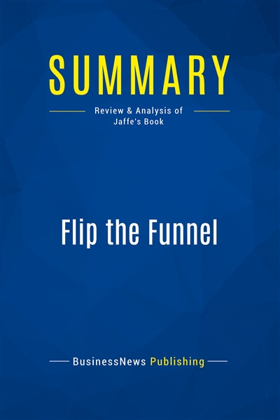 Summary : Flip the Funnel :...