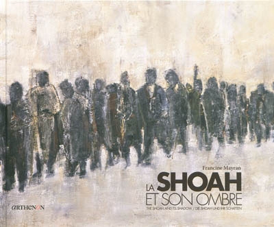 La Shoah et son ombre. The Shoah and its shadow. Die Shoah und ihr Schatten