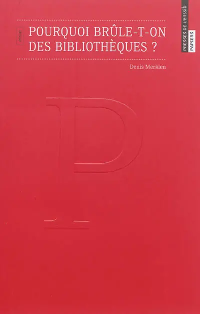 Pourquoi brûle-t-on des bibliothèques ?
