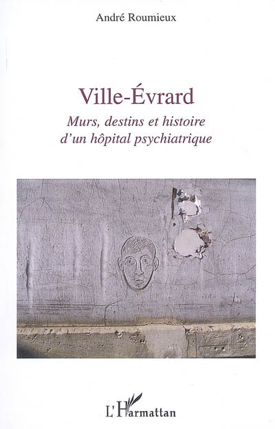 Ville-Evrard : murs, destins et histoire d'un hôpital psychiatrique