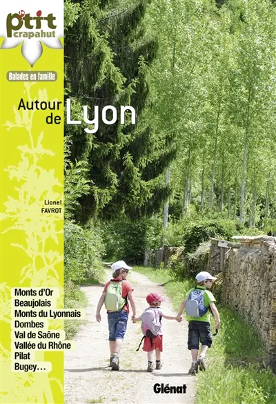 Autour de Lyon : monts d'Or, Beaujolais, monts du Lyonnais, Dombes, val de Saône, vallée du Rhône, Pilat, Bugey...