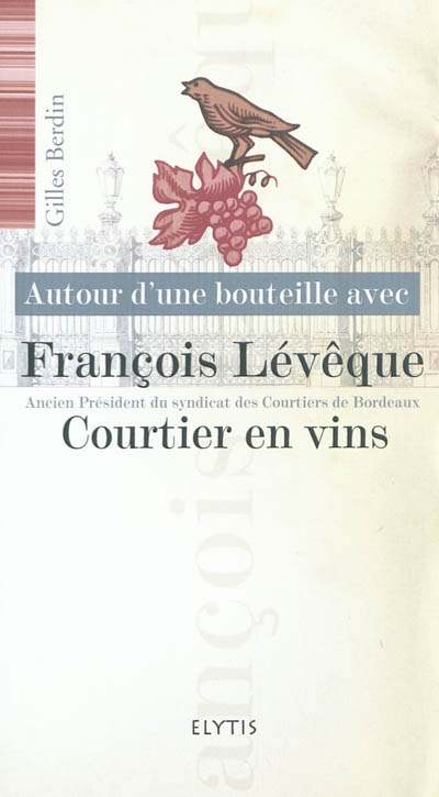 Autour d'une bouteille avec François Lévêque : courtier en vins