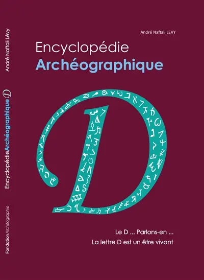 Encyclopédie archéographique. Le D... Parlons-en... : la lettre D est un être vivant
