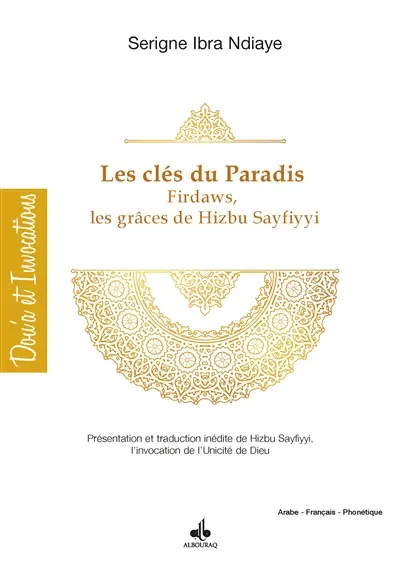 Les clés du paradis : firdaws : les grâces de Hizbu Sayfiyyi