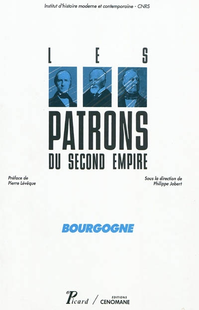 Les patrons du second Empire. Vol. 2. Bourgogne