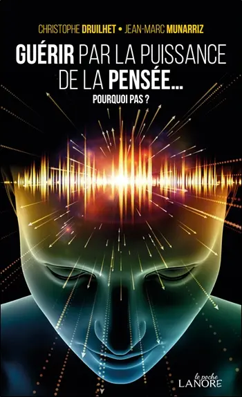 Guérir par la puissance de la pensée... : pourquoi pas ?