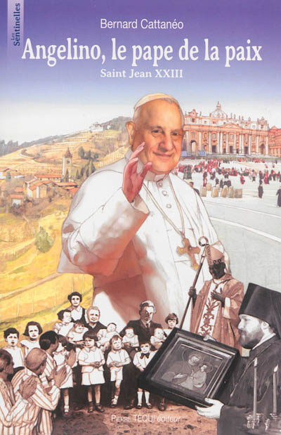 Angelino, le pape de la paix : Saint Jean XXIII