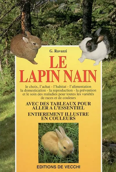 Le lapin nain : le choix, l'achat, l'habitat, l'alimentation, la domestication, la reproduction, la prévention et le soin des maladies pour toutes les variétés de races et de couleurs